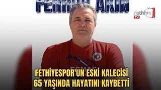 Fethiyespor'un Eski Kalecisi 65 Yaşında Hayatını Kaybetti