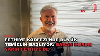 Çevre, Şehircilik ve İklim Değişikliği Bakanı Murat Kurum, Fethiye Körfezi dip çamuru temizliği lansmanına katılacak.