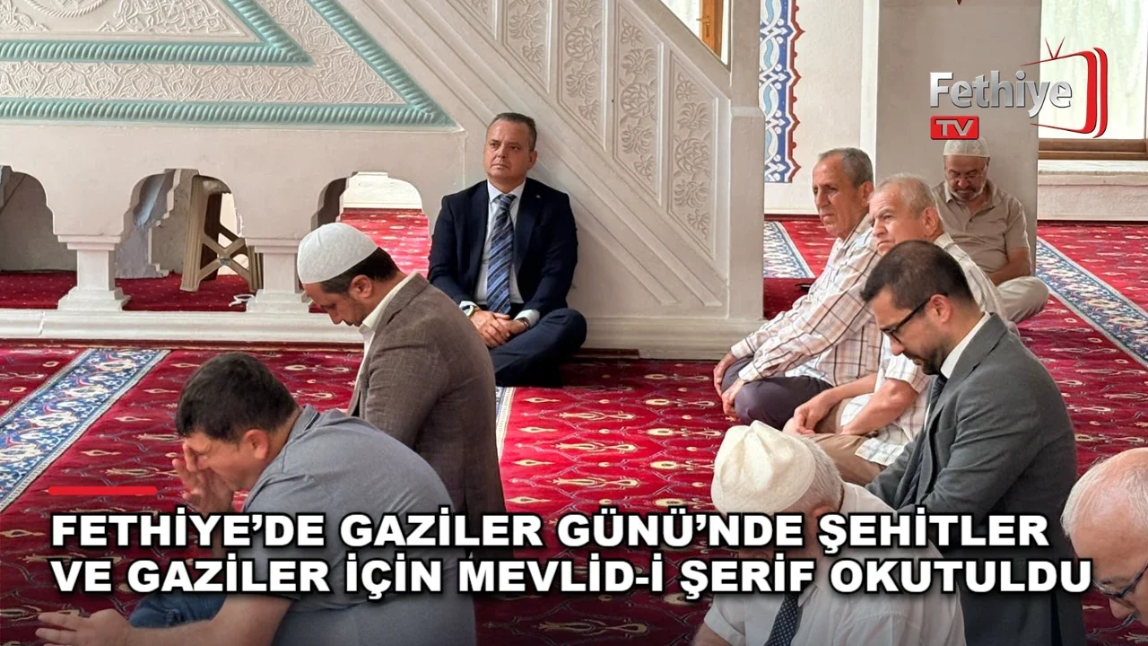 Fethiye’de Gaziler Günü’nde Şehitler ve Gaziler İçin Mevlid-İ Şerif Okutuldu