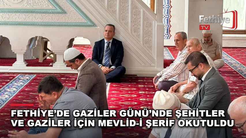 Fethiye Kaymakamlığı tarafından Gaziler Günü'nde Merkez Yeni Hamidiye Camii'nde düzenlenen Mevlid-i Şerif programı