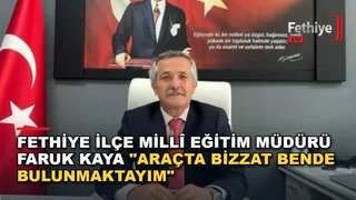 Fethiye İlçe Milli Eğitim Müdürü Faruk Kaya, makam aracı ve iddialara ilişkin yazılı basın açıklaması yaptı.