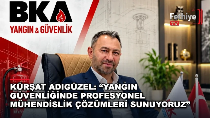 Fethiye ve Seydikemer'de yangın güvenlik sistemleri hizmeti sunan firma yetkilisi Kürşat Adıgüzel