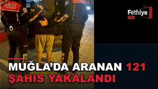 Muğla İl Emniyet Müdürlüğü ekiplerinin aranan şahıslara yönelik düzenlediği operasyonda 121 kişi yakalandı