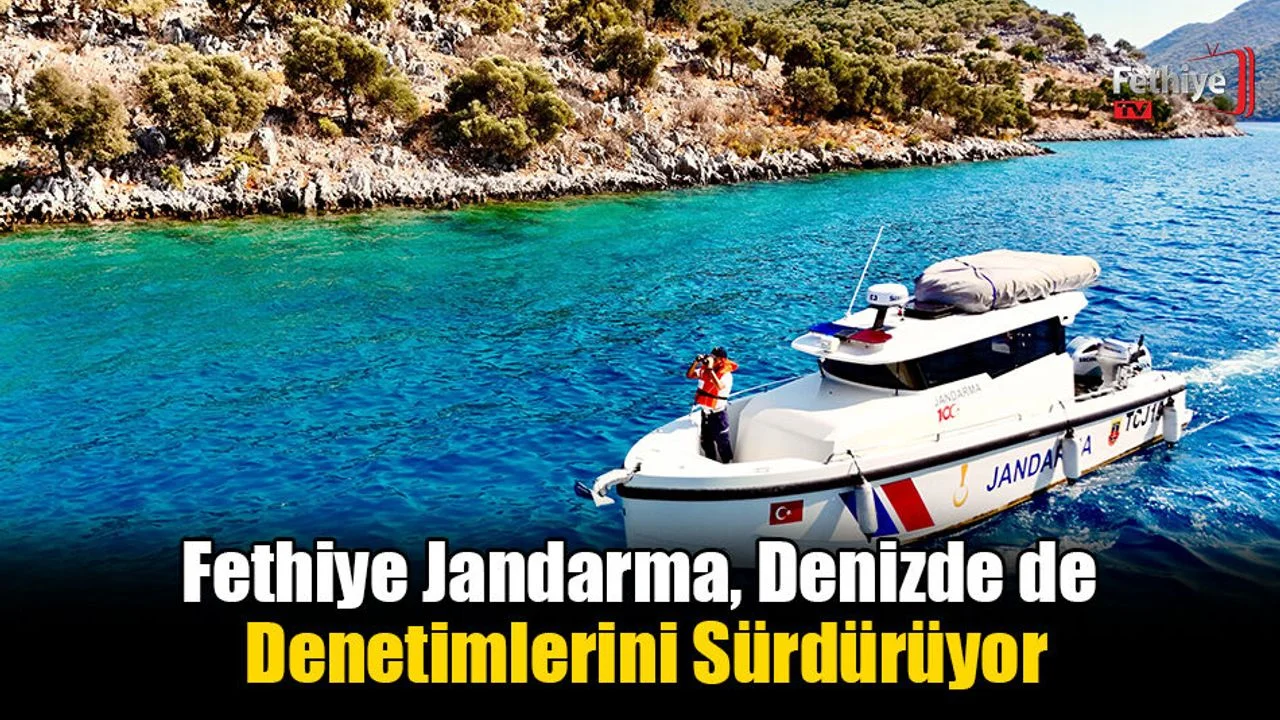 Fethiye Jandarma, Denizde de Denetimlerini Sürdürüyor