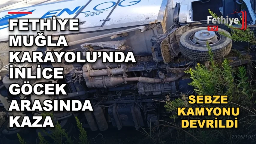 Fethiye Göcek karayolunda sebze yüklü kamyonun devrildiği kaza sonrası trafik ekipleri güvenlik önlemi aldı.