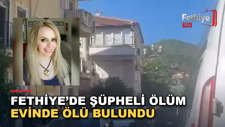 Fethiye Taşyaka Mahallesi'nde bir kişi evinde hareketsiz bulundu