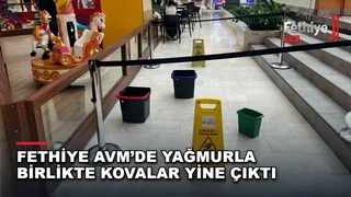 Fethiye AVM'de yağış sonrası çatı akıntısı nedeniyle alışveriş merkezine yerleştirilen kovalar dikkat çekti.