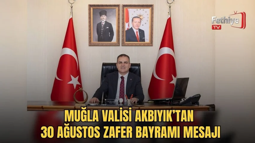 Muğla Valisi Akbıyık’tan 30 Ağustos Zafer Bayramı Mesajı