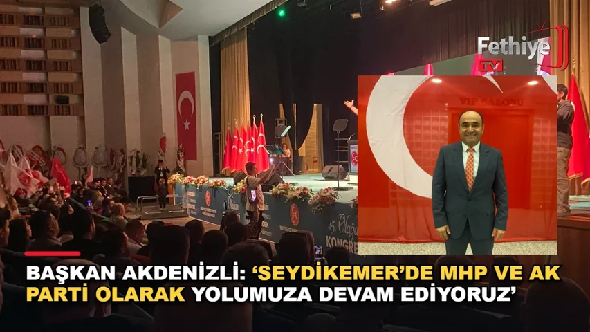 Seydikemer Belediye Başkanı Önder Akdenizli, MHP Muğla İl Kongresi'nde açıklamalarda bulundu