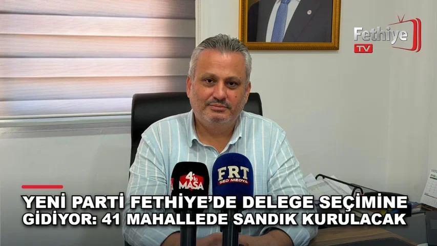 Yeni Parti Fethiye İlçe Başkanlığı delege seçimleri için sandık kurulumu ve oy kullanma bilgileri