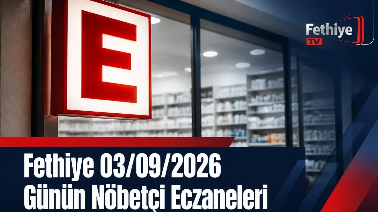 Fethiye 03/09/2026 Günün Nöbetçi Eczaneleri