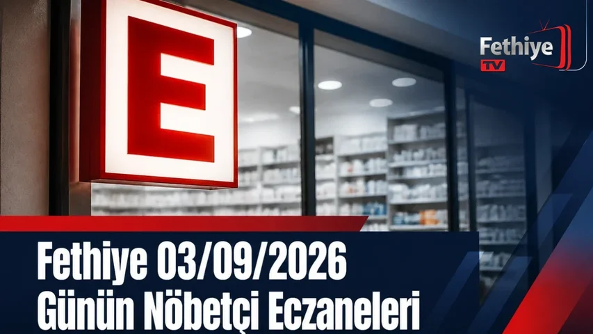 Fethiye 03/09/2026 Günün Nöbetçi Eczaneleri