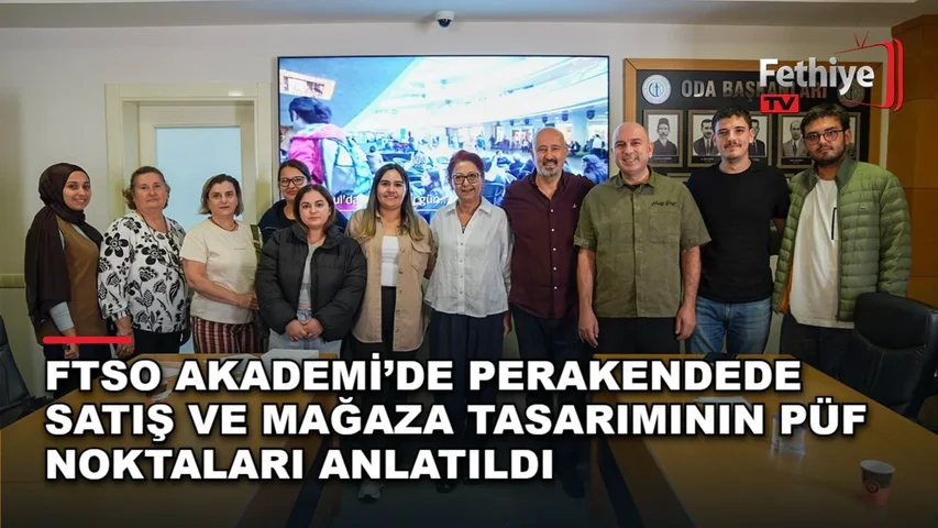 FTSO Akademi perakende ve mağaza dizayn eğitimi Fethiye'de gerçekleştirildi
