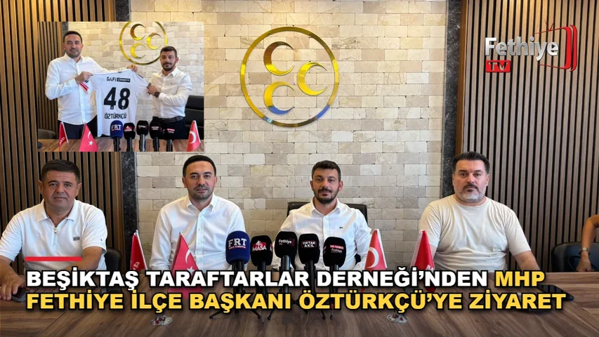 Beşiktaş Taraftarlar Derneği Fethiye Şube Başkanı Özkan Torunoğulları, MHP Fethiye İlçe Başkanı Nasuhi Tuğrul Öztürkçü’yü ziyaret etti.
