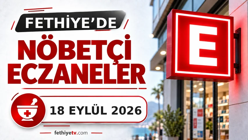Fethiye Nöbetçi Eczaneleri (Bugün 18 Eylül 2026 Güncel Liste)