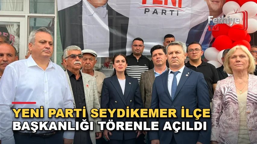 Yeni Parti Seydikemer İlçe Başkanlığı Törenle Açıldı