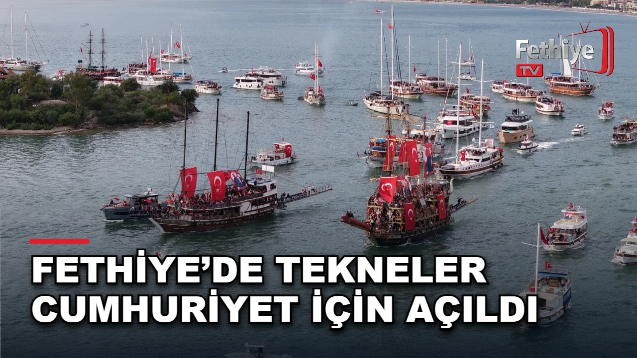 Fethiye’de Tekneler Cumhuriyet İçin Açıldı