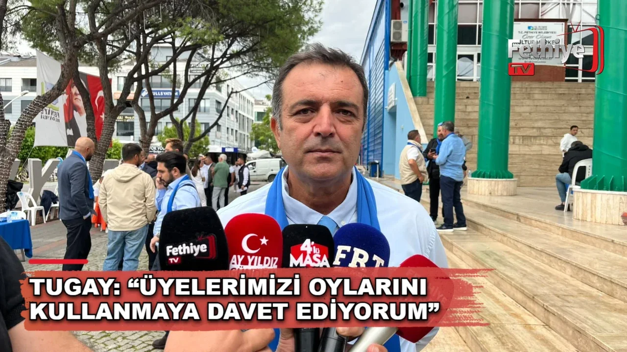 Tugay: “Üyelerimizi Oylarını Kullanmaya Davet Ediyorum”