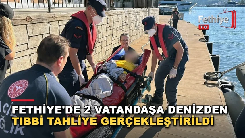 Fethiye açıklarında rahatsızlanan vatandaşlar Sahil Güvenlik ekiplerince tahliye edildi
