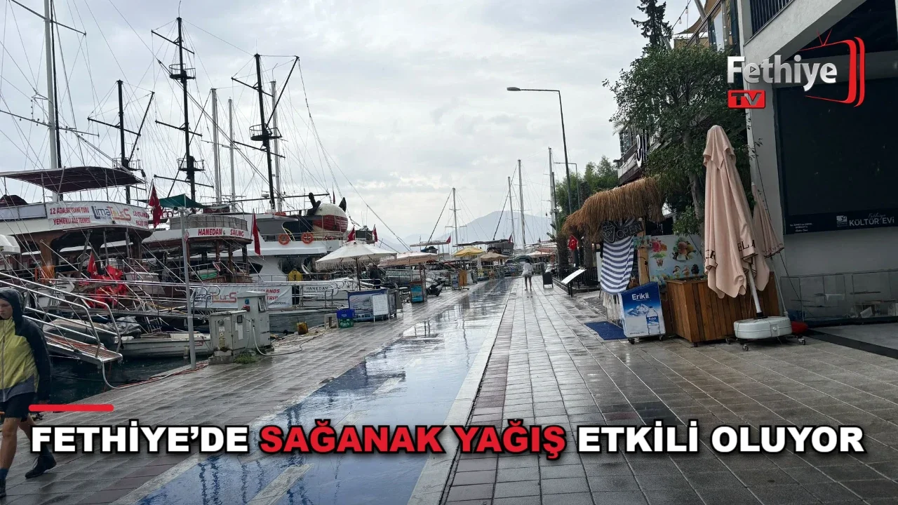 Fethiye’de Sağanak Yağış Etkili Oluyor