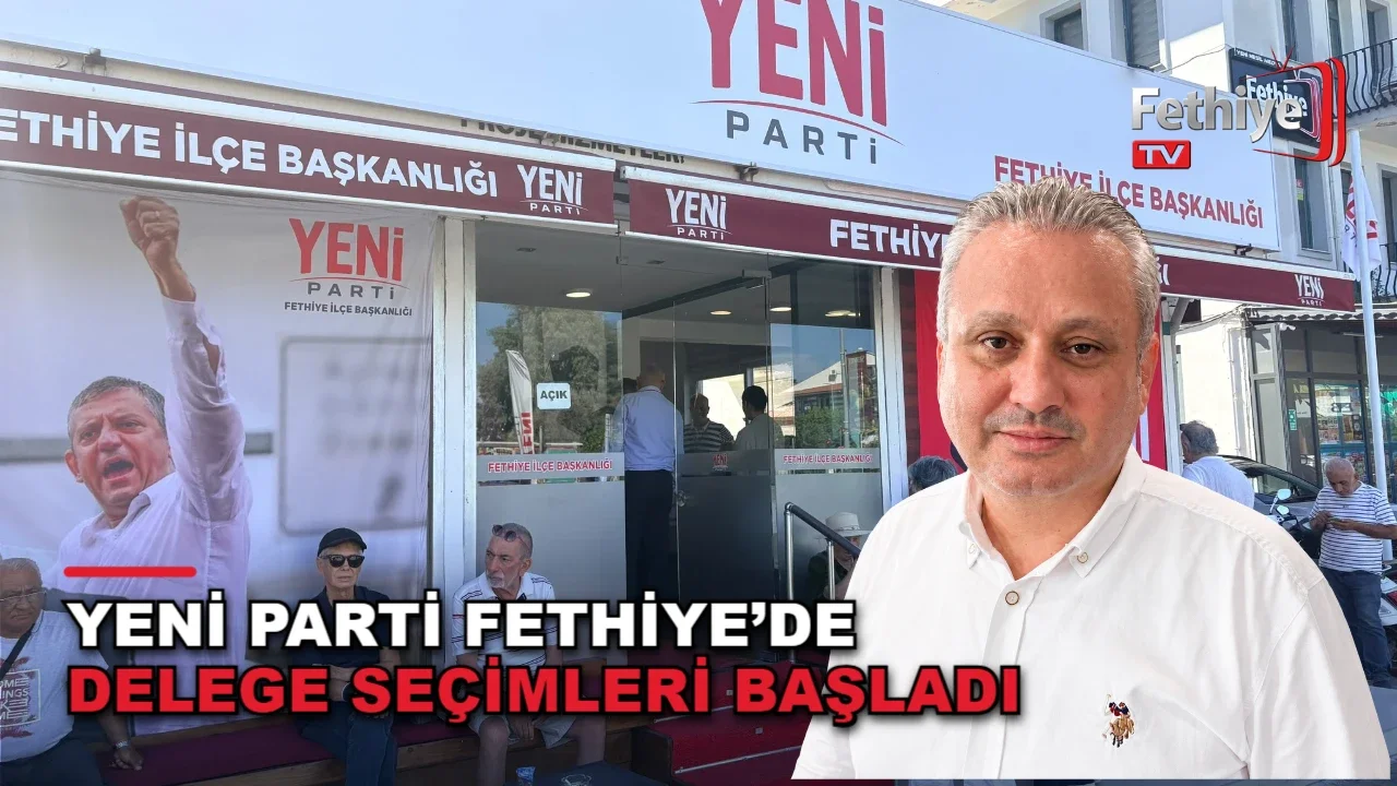 Yeni Parti Fethiye’de Delege Seçimleri Başladı