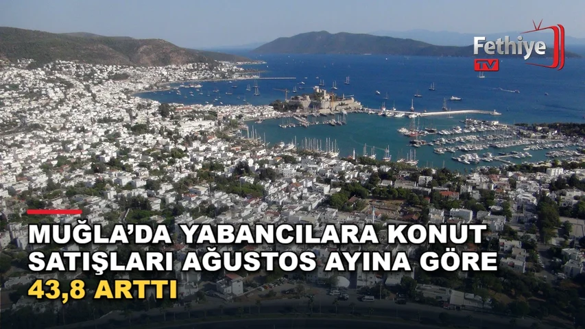 TÜİK verilerine göre Muğla'da Eylül ayında konut ve iş yeri satışlarındaki artış değerlendirildi