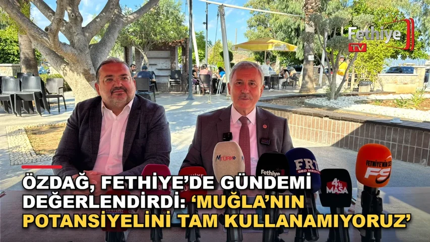 Muğla Milletvekili Selçuk Özdağ Fethiye'de basın mensuplarıyla bir araya geldi