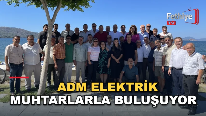 ADM Elektrik'in Fethiye'deki muhtarlarla gerçekleştirdiği enerji buluşması