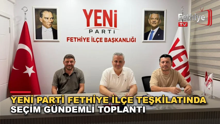 Yeni Parti Fethiye İlçe yönetim kurulu üyeleri, seçim hazırlıklarını değerlendirmek üzere toplantı gerçekleştirdi.