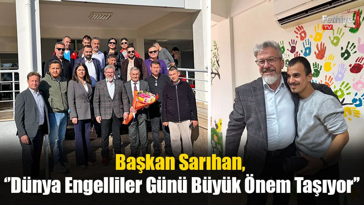 Başkan Sarıhan, ‘’Dünya Engelliler Günü Büyük Önem Taşıyor"
