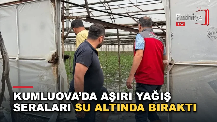Seydikemer Kumluova Mahallesi'nde aşırı yağış sonrası taşan su arklarının seralara etkisi incelendi