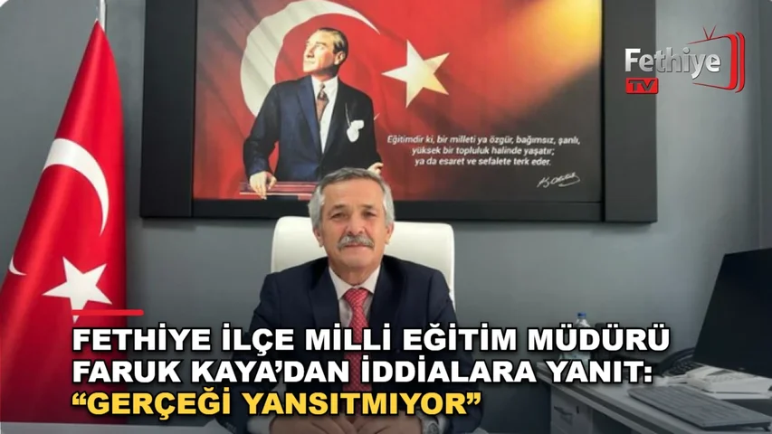Fethiye İlçe Milli Eğitim Müdürü Faruk Kaya'dan iddialara yazılı açıklama