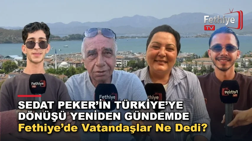 Fethiye'de vatandaşlar Sedat Peker'in olası Türkiye dönüşünü değerlendirdi