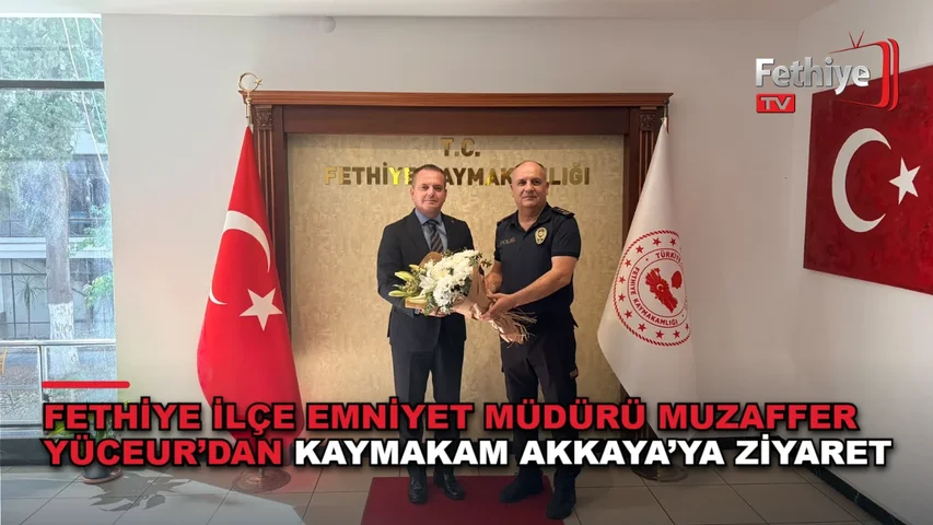 Fethiye İlçe Emniyet Müdürü Muzaffer Yüceur, Kaymakam Fatih Akkaya'yı ziyaret etti