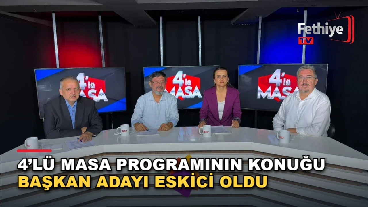 4’lü Masa Programının Konuğu Başkan Adayı Eskici Oldu