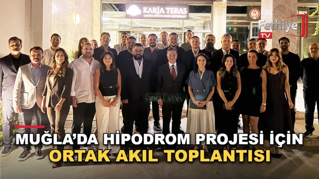 Muğla Gelişim Derneği toplantısında Hipodrom Projesi ve belediye başkanlarının değerlendirmeleri ele alındı