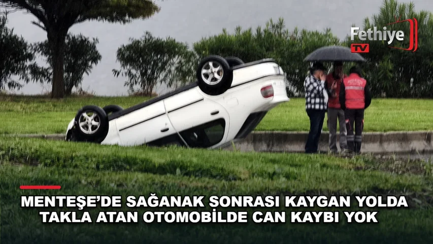 Menteşe Şehitlik Kavşağı'nda sağanak nedeniyle kayganlaşan yolda takla atan otomobil