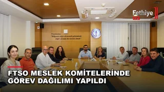 Fethiye Ticaret ve Sanayi Odası meslek komiteleri görev dağılımı toplantısı