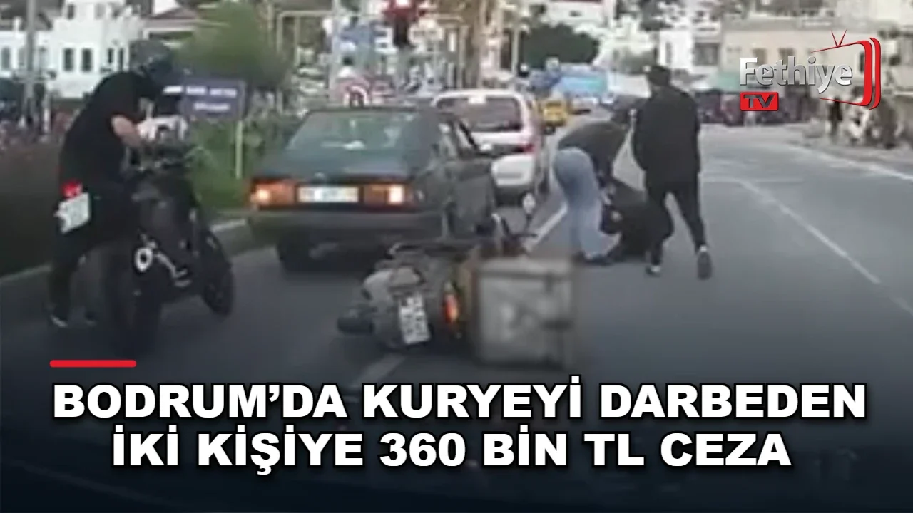 Bodrum’da Kuryeyi Darbeden İki Kişiye 360 Bin TL Ceza