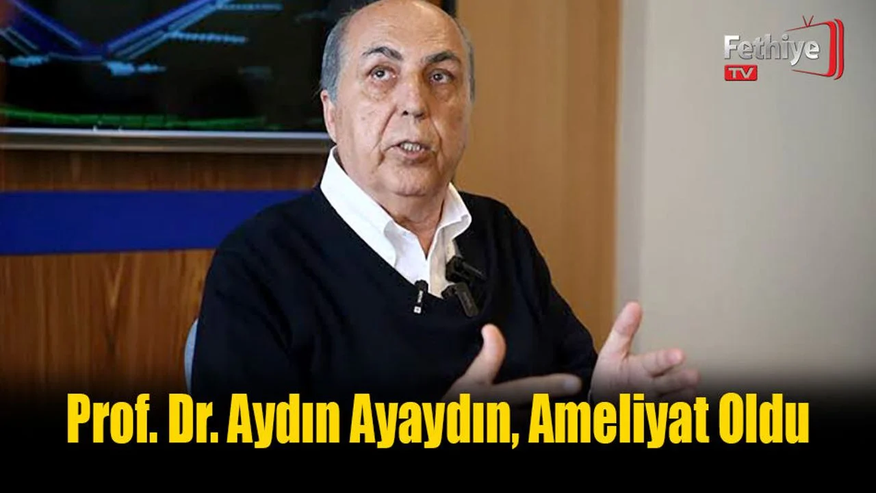 Prof. Dr. Aydın Ayaydın, Ameliyat Oldu