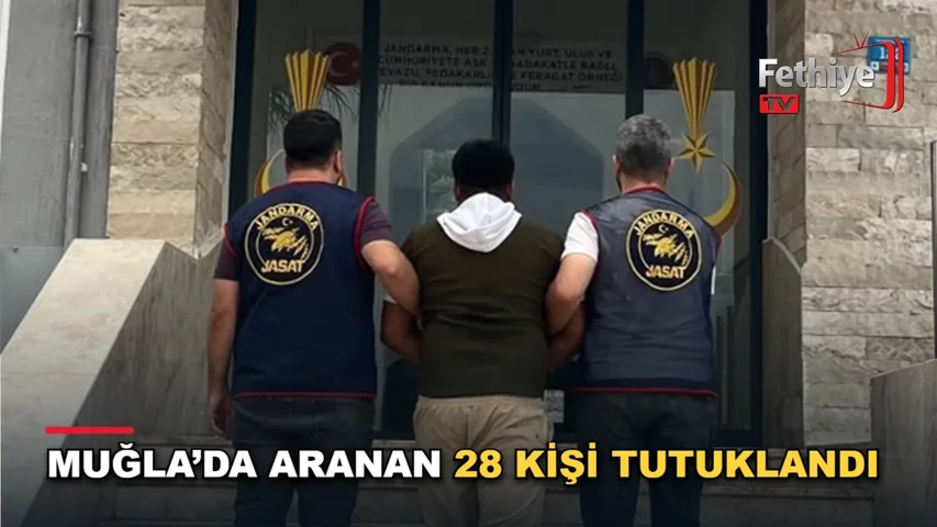 Muğla’da Aranan 28 Kişi Tutuklandı