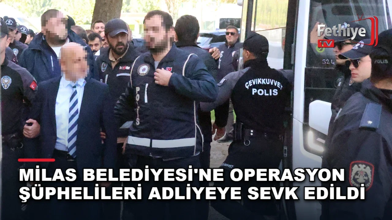 Milas Belediyesi'ne Operasyon Şüphelileri Adliyeye Sevk Edildi