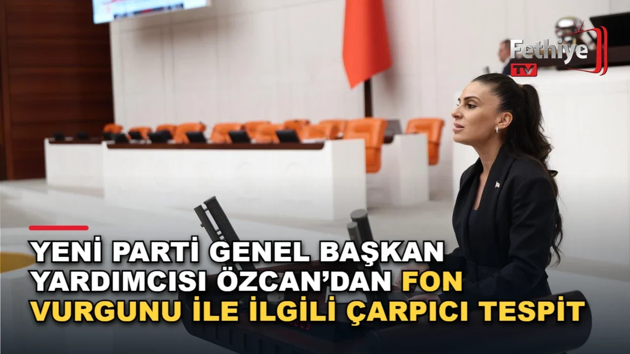 Yeni Parti Genel Başkan Yardımcısı Özcan’dan Fon Vurgunu İle İlgili Çarpıcı Tespit