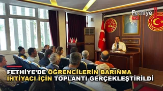 Fethiye'de öğrenci barınma ihtiyaçları için kaymakamlık toplantısı düzenlendi