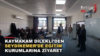 Seydikemer Kaymakamı Mustafa Dilekli eğitim kurumlarını ziyaret ederek yetkililerden bilgi aldı