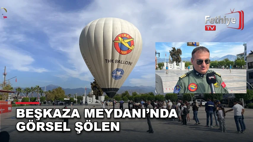 Fethiye Beşkaza Meydanı'nda düzenlenen Ölüdeniz Hava Oyunları Festivali'nde sıcak hava balonu ve paramotor gösterileri ilgi gördü