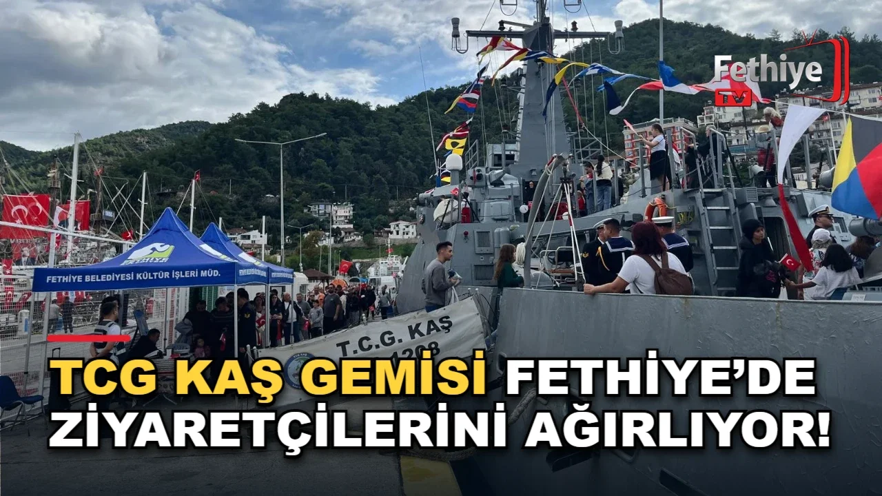 TCG Kaş Gemisi Fethiye’de Ziyaretçilerini Ağırlıyor!