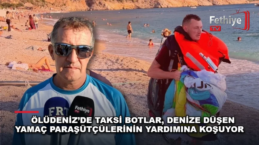 Ölüdeniz'de yamaç paraşütü sporcularını denizden kurtaran taksi bot kooperatifi ve başkanı Şaban Tokgöz