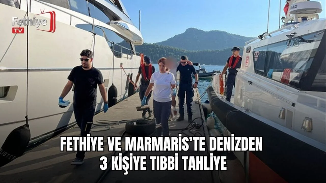 Fethiye Ve Marmaris’te Denizden 3 Kişiye Tıbbi Tahliye