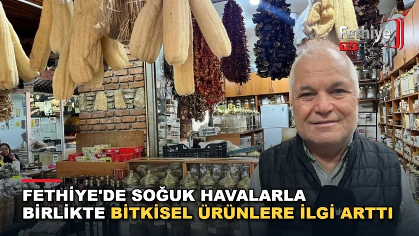 Fethiye'de aktarcı Ahmet Ali Topçu, soğuk havalarda tercih edilen bitkisel ürünleri anlattı